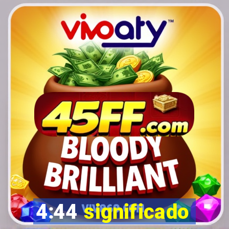 4:44 significado